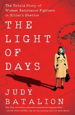 Svetlo dní: Svetlo dní: Nevypovedaný príbeh bojovníčok odboja v Hitlerových getách - The Light of Days: The Untold Story of Women Resistance Fighters in Hitler's Ghettos