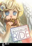 Maximálna jazda: Manga zväzok 6 - Maximum Ride: Manga Volume 6
