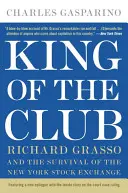 Kráľ klubu: Richard Grasso a prežitie newyorskej burzy - King of the Club: Richard Grasso and the Survival of the New York Stock Exchange
