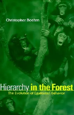 Hierarchia v lese: Evolúcia rovnostárskeho správania - Hierarchy in the Forest: The Evolution of Egalitarian Behavior
