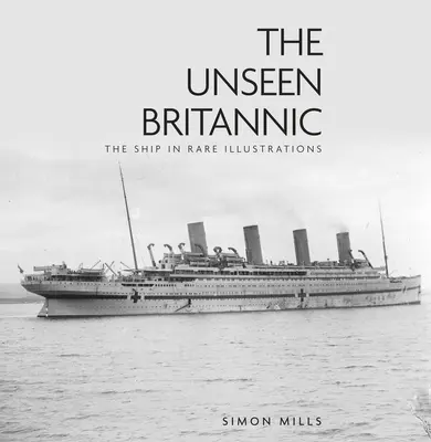 Neviditeľný Britannic: Loď na vzácnych ilustráciách - The Unseen Britannic: The Ship in Rare Illustrations