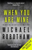 Keď si moja - srdcervúci psychologický triler o priateľstve a posadnutosti - When You Are Mine - A heart-pounding psychological thriller about friendship and obsession