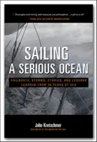Plachtenie na vážnom oceáne: Plachetnice, búrky, príbehy a ponaučenia z 30 rokov na mori - Sailing a Serious Ocean: Sailboats, Storms, Stories and Lessons Learned from 30 Years at Sea