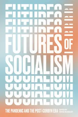 Budúcnosť socializmu: Pandémia a éra po Korbynovi - Futures of Socialism: The Pandemic and the Post-Corbyn Era