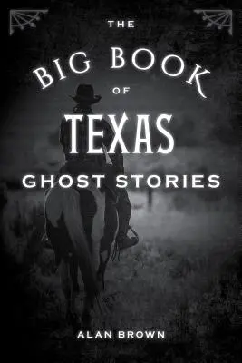 Veľká kniha texaských strašidelných príbehov - The Big Book of Texas Ghost Stories
