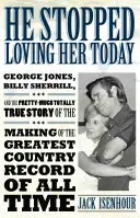 Dnes ju prestal milovať: George Jones, Billy Sherrill a celkom pravdivý príbeh o vzniku najväčšej country nahrávky - He Stopped Loving Her Today: George Jones, Billy Sherrill, and the Pretty-Much Totally True Story of the Making of the Greatest Country Record of a