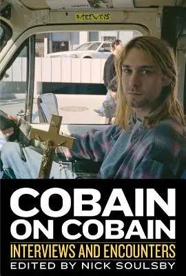 Cobain on Cobain, 9: Rozhovory a stretnutia - Cobain on Cobain, 9: Interviews and Encounters