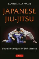 Japonské jiu-jitsu: Tajné techniky sebaobrany - Japanese Jiu-Jitsu: Secret Techniques of Self-Defense
