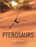 Pterosaury: prírodopis, evolúcia, anatómia - Pterosaurs: Natural History, Evolution, Anatomy