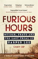 Zúrivé hodiny - Vražda, podvod a posledný súdny proces s Harper Leeovou - Furious Hours - Murder, Fraud and the Last Trial of Harper Lee