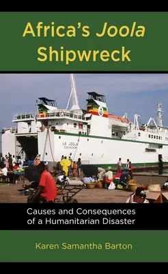 Africký vrak lode Joola: Príčiny a dôsledky humanitárnej katastrofy - Africa's Joola Shipwreck: Causes and Consequences of a Humanitarian Disaster