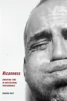 Ricanness (Rovnocennosť): Trvanie času v antikoloniálnej performancii - Ricanness: Enduring Time in Anticolonial Performance