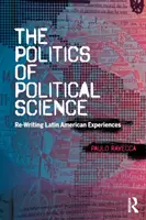 Politika politických vied - prepisovanie latinskoamerických skúseností - Politics of Political Science - Re-Writing Latin American Experiences