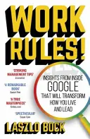Pravidlá práce! - Poznatky zvnútra spoločnosti Google, ktoré zmenia váš spôsob života a vedenia - Work Rules! - Insights from Inside Google That Will Transform How You Live and Lead