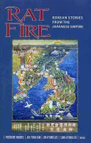 Krysí oheň: Kórejské príbehy z japonského cisárstva - Rat Fire: Korean Stories from the Japanese Empire