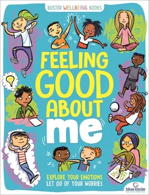 Cítim sa dobre: Preskúmajte svoje emócie, zbavte sa obáv - Feeling Good about Me: Explore Your Emotions, Let Go of Your Worries