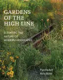 Záhrady na High Line: Vyzdvihnutie prírody modernej krajiny - Gardens of the High Line: Elevating the Nature of Modern Landscapes