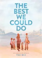 To najlepšie, čo sme mohli urobiť: Ilustrované memoáre - The Best We Could Do: An Illustrated Memoir