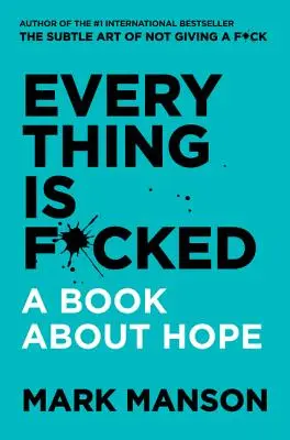 Všetko je v pr*eli - Kniha o nádeji - Everything Is F*cked - A Book about Hope