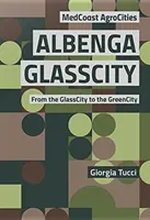 Albenga GlassCity - Od GlassCity k GreenCity - Albenga GlassCity - From the GlassCity to the GreenCity