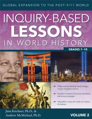 Vyučovacie hodiny svetových dejín založené na skúmaní: (2. diel, ročníky 7-10) - Inquiry-Based Lessons in World History: Global Expansion to the Post-9/11 World (Vol. 2, Grades 7-10)