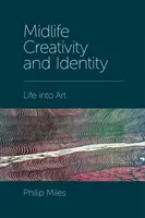 Tvorivosť a identita v strednom veku: Život v umení - Midlife Creativity and Identity: Life Into Art