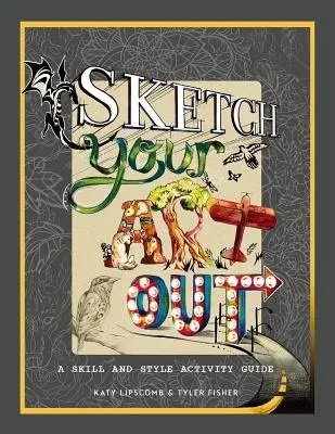 Skicuj svoje umenie: Sprievodca zručnosťou a štýlom - Sketch Your Art Out: A Skill and Style Guide