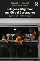 Utečenci, migrácia a globálne riadenie: Migranti a migrantky: vyjednávanie o globálnych zmluvách - Refugees, Migration and Global Governance: Negotiating the Global Compacts