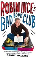 Klub zlých kníh Robina Incea - snaha jedného muža objaviť knihy, na ktoré sa zabudlo s chuťou - Robin Ince's Bad Book Club - One man's quest to uncover the books that taste forgot
