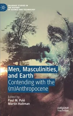 Muži, mužskosť a Zem: (M)antropocén - Men, Masculinities, and Earth: Contending with the (M)Anthropocene