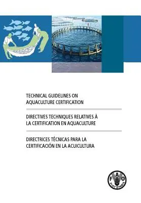 Technické usmernenia pre certifikáciu akvakultúry (Organizácia pre výživu a poľnohospodárstvo (Fao)) - Technical Guidelines on Aquaculture Certification (Food and Agriculture Organization (Fao))