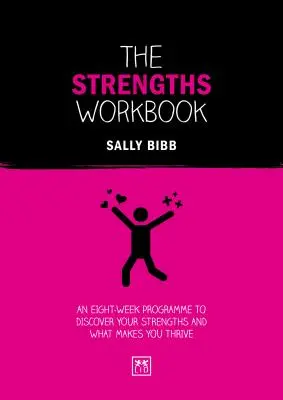 The Strengths Workbook (Pracovný zošit o silných stránkach): Osemtýždňový program na objavenie vašich silných stránok a toho, vďaka čomu sa vám darí - The Strengths Workbook: An Eight-Week Programme to Discover Your Strengths and What Makes You Thrive