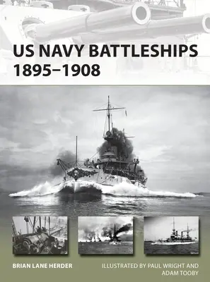 Bojové lode amerického námorníctva 1895-1908: Veľká biela flotila a začiatok globálnej námornej moci USA - US Navy Battleships 1895-1908: The Great White Fleet and the Beginning of Us Global Naval Power