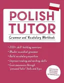 Učiteľ poľštiny: Učiteľ poľštiny: cvičebnica gramatiky a slovnej zásoby (Učte sa poľsky s programom Teach Yourself): Kurz pre pokročilých začiatočníkov až stredne pokročilých - Polish Tutor: Grammar and Vocabulary Workbook (Learn Polish with Teach Yourself): Advanced Beginner to Upper Intermediate Course