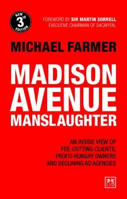 Vražda na Madison Avenue: Pohľad zvnútra na klientov, ktorí si znižujú poplatky, majiteľov bažiacich po zisku a upadajúce reklamné agentúry - Madison Avenue Manslaughter: An Inside View of Fee-Cutting Clients, Profit-Hungry Owners and Declining Ad Agencies