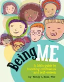 Byť mnou: Detský sprievodca na posilnenie sebadôvery a sebaúcty - Being Me: A Kid's Guide to Boosting Confidence and Self-Esteem
