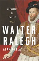 Walter Ralegh: Réghegh: Architekt impéria - Walter Ralegh: Architect of Empire