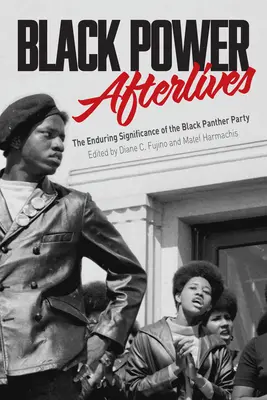 Black Power Afterlives: Trvalý význam Strany čiernych panterov - Black Power Afterlives: The Enduring Significance of the Black Panther Party