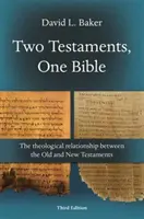 Dva zákony, jedna Biblia (3. vydanie) - Teologický vzťah medzi Starým a Novým zákonom (Baker David L (Reader)) - Two Testaments, One Bible (3rd Edition) - The Theological Relationship Between The Old And New Testaments (Baker David L (Reader))