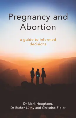 Tehotenstvo a potrat: Praktický sprievodca rozhodovaním - Pregnancy and Abortion: A Practical Guide to Making Decisions