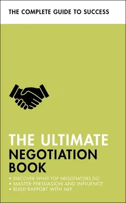 The Ultimate Negotiation Book: Objavte, čo robia špičkoví vyjednávači; ovládnite presviedčanie a ovplyvňovanie; budujte dôveru pomocou Nlp - The Ultimate Negotiation Book: Discover What Top Negotiators Do; Master Persuasion and Influence; Build Rapport with Nlp