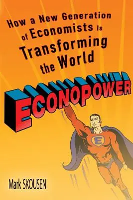 Econopower: Ako nová generácia ekonómov mení svet - Econopower: How a New Generation of Economists Is Transforming the World