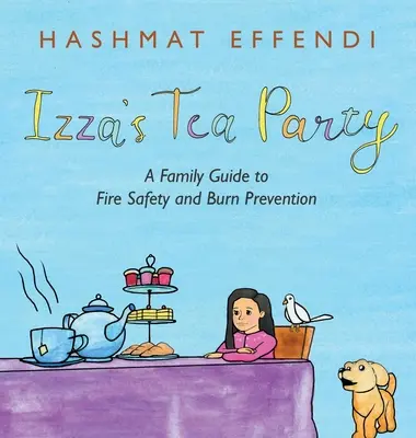 Izza's Tea Party (Izzin čajový večierok): Rodinný sprievodca požiarnou bezpečnosťou a prevenciou popálenín - Izza's Tea Party: A Family Guide to Fire Safety and Burn Prevention