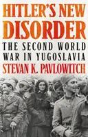 Hitlerov nový neporiadok - Druhá svetová vojna v Juhoslávii - Hitler's New Disorder - The Second World War in Yugoslavia