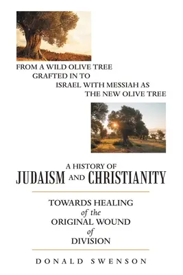 Dejiny judaizmu a kresťanstva: Na ceste k uzdraveniu pôvodnej rany rozdelenia - A History of Judaism and Christianity: Towards Healing of the Original Wound of Division