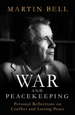Vojna a udržiavanie mieru - osobné úvahy o konflikte a trvalom mieri - War and Peacekeeping - Personal Reflections on Conflict and Lasting Peace