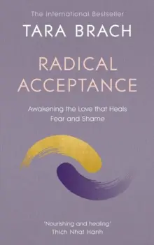 Radikálne prijatie - Prebudenie lásky, ktorá lieči strach a hanbu - Radical Acceptance - Awakening the Love that Heals Fear and Shame