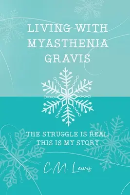 Život s myasténiou gravis: Boj je skutočný: Toto je môj príbeh - Living with Myasthenia Gravis: The Struggle Is Real: This Is My Story