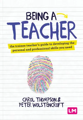 Byť učiteľom: Príručka začínajúceho učiteľa na rozvoj potrebných osobných a profesionálnych zručností - Being a Teacher: The Trainee Teacher′s Guide to Developing the Personal and Professional Skills You Need