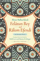 Feltun Bey a Rkim Efendi: Osmanský román - Feltun Bey and Rkim Efendi: An Ottoman Novel